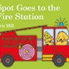 spot-goes-to-the-fire-station